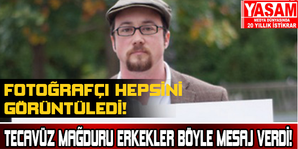 Tecavüz mağduru erkekler böyle mesaj verdi