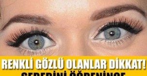 RENKLİ GÖZLÜYSENİZ AMAN DİKKAT !!