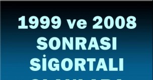 1999 ve 2008 DEN SONRA SİGORTALI OLANLARA ERKEN EMEKLİLİK MÜJDESİ!