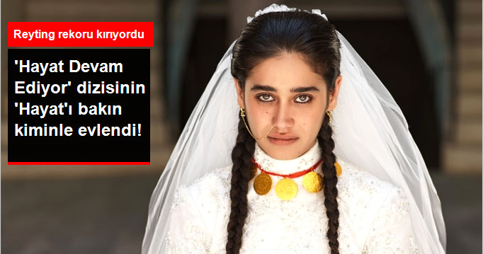 HAYAT DEVAM EDİYOR'UN HAYAT'I BAKIN KİMİNLE EVLENDİ..!