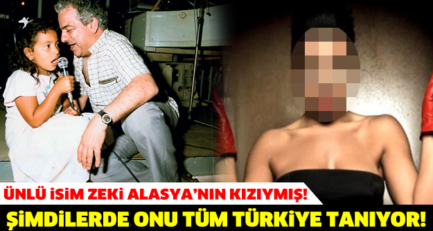 Ünlü İsim Rahmetli Zeki Alasya'nın Kızıymış!