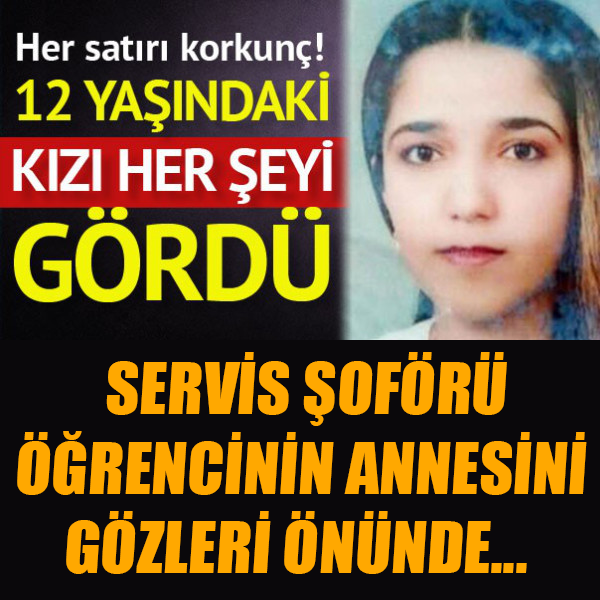 SERVİS ŞOFÖRÜ TAŞIDIĞI ÖĞRENCİNİN ANNESİNİ GÖZLERİ ÖNÜNDE...