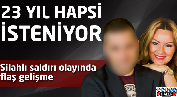 23 yıl hapsi isteniyor!