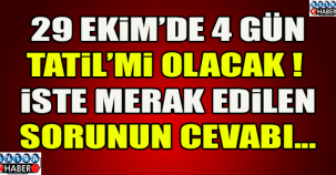 MİLYONLARCA KİŞİ MERAK'TA 4 GÜN TATİL Mİ OLACAK?