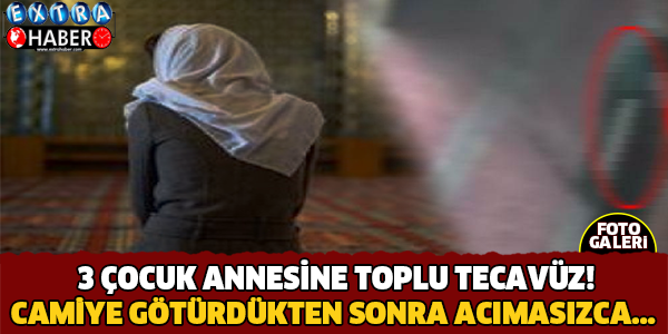 CAMİDE TECAVÜZE 20 YIL HAPİS!
