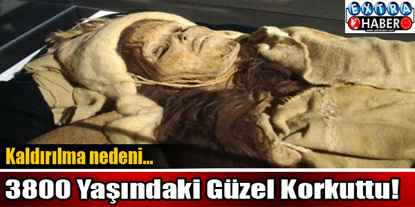 3800 Yaşındaki Güzel Korkuttu!