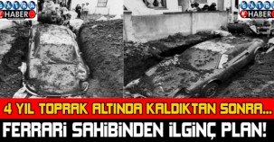 FERRARİ SAHİBİNDEN İLGİNÇ PLAN! ARABAYI TOPRAĞA GÖMDÜ!