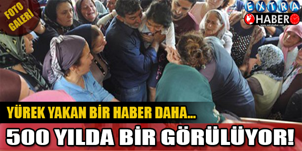 "500 YILDA BİR GÖRÜLÜYOR!" YÜREK YAKAN BİR HABER DAHA...