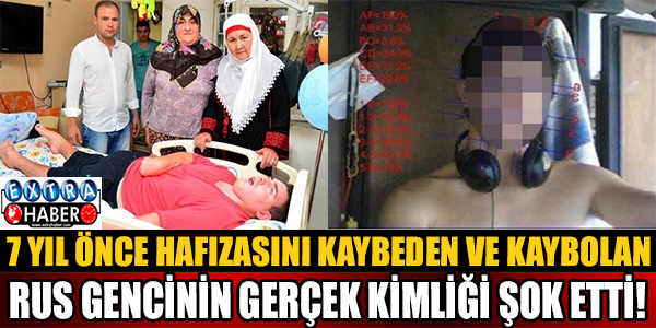 7 yıl önce hafızasını kaybeden ve kaybolan Rus gencinin gerçek kimliği şok etti!