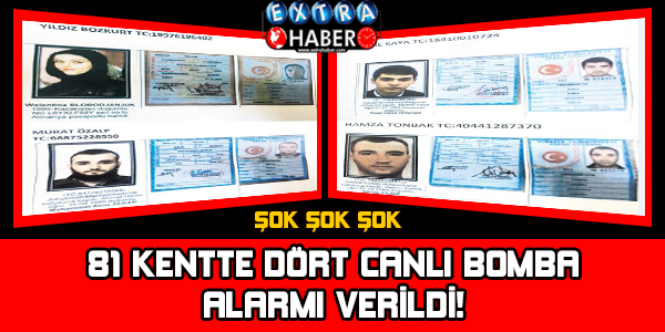 81 kentte dört canlı bomba alarmı verildi