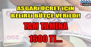 Asgari ücret bin 600 TL ! Belirli bütçe verildi..