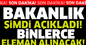 BAKANLIK ŞİMDİ AÇIKLADI... BİNLERCE ÇALIŞAN ELAMAN ALINACAK..İŞTE ŞARTLAR!!