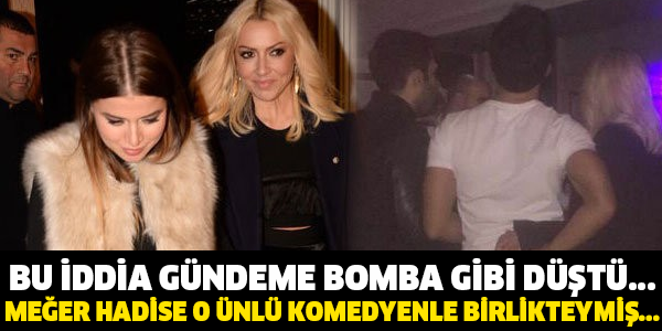 BU İDDİA GÜNDEME BOMBA GİBİ DÜŞTÜ...MEĞER HADİSE O ÜNLÜ KOMEDYENLE BİRLİKTEYMİŞ...