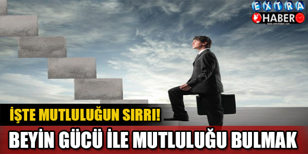 Beyin Gücü İle Mutluluğu Bulmak