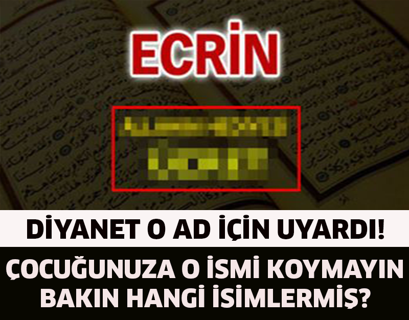 DİYANET O AD İÇİN UYARDI! ÇOCUĞUNUZA O İSMİ KOYMAYIN!