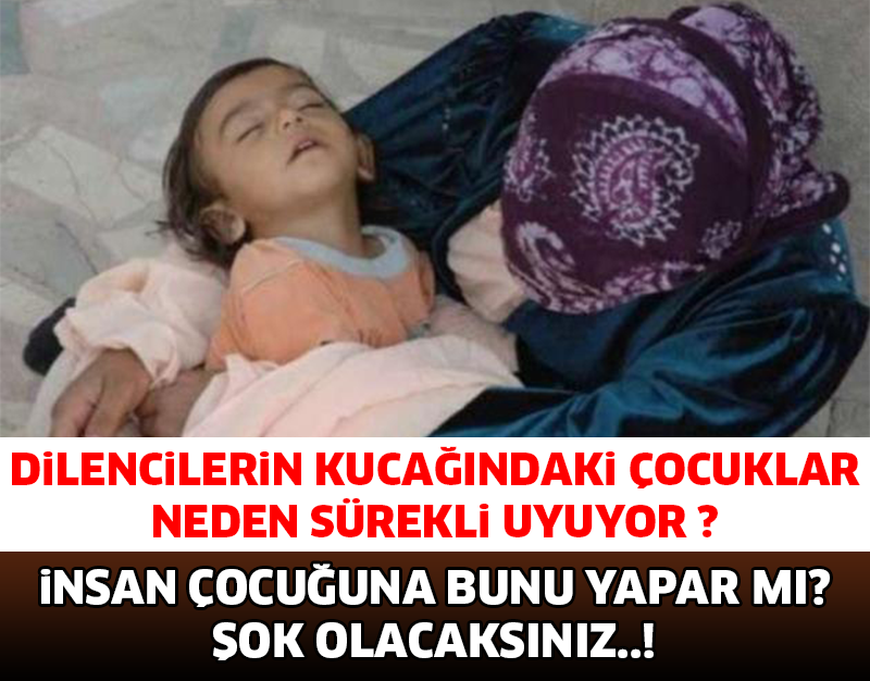 İNSAN ÇOCUĞUNA BUNU YAPAR MI? NEDEN SÜREKLİ UYUYORLAR! HİÇ MERAK ETTİNİZ Mİ ?