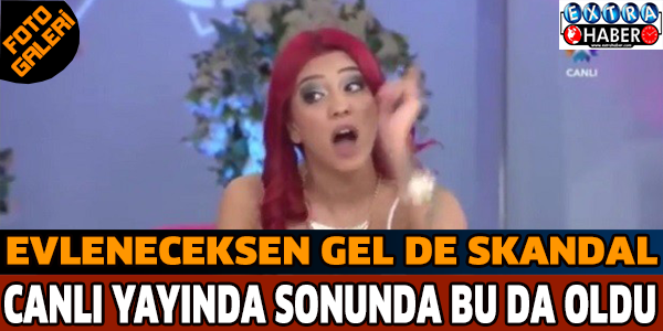 Evleneceksen Gel de skandal, Sonunda canlı yayında bu da oldu!