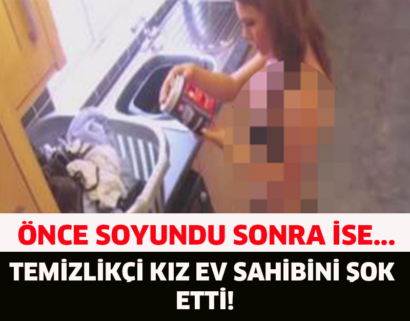 ÖNCE SOYUNDU SONRA İSE... TEMİZLİKÇİ KIZ EV SAHİBİNİ ŞOKE ETTİ