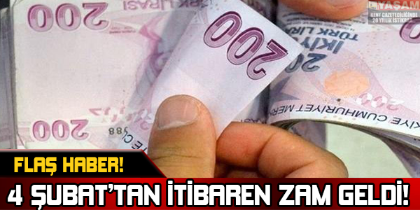 FLAŞ HABER! 4 ŞUBAT'TAN İTİBAREN ZAM GELDİ!