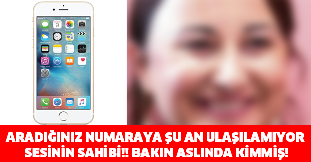 ARADIĞINIZ NUMARAYA ŞU AN ULAŞILAMIYOR' SESİNİN SAHİBİ!! BAKIN ASLINDA KİMMİŞ!