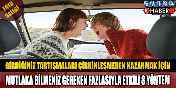 Girdiğiniz Tartışmaları Çirkinleşmeden Kazanmak İçin Mutlaka Bilmeniz Gereken Fazlasıyla Etkili 8 Yöntem