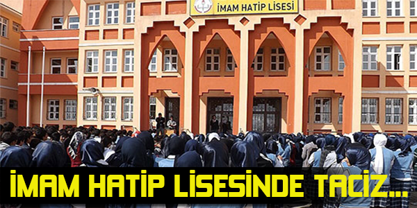 İMAM HATİP LİSESİN'DE TACİZ...