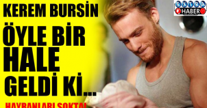 Kerem Bursin hayranları şokta!
