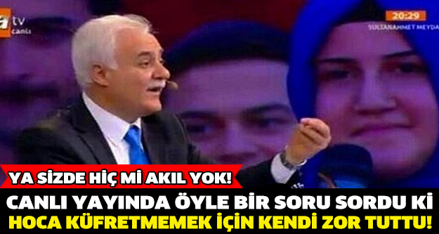YA SİZDE HİÇ Mİ AKIL YOK ! CANLI YAYINDA ÖYLE BİR SORU SORDU Kİ, HOCA KÜFRETMEMEK İÇİN KENDİNİ ZOR TUTTU !