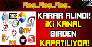 KARAR ALINDI! İKİ KANAL BİRDEN KAPATILDI...