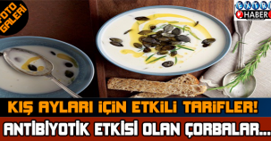 ANTİBİYOTİK ETKİSİ OLAN ÇORBALAR !