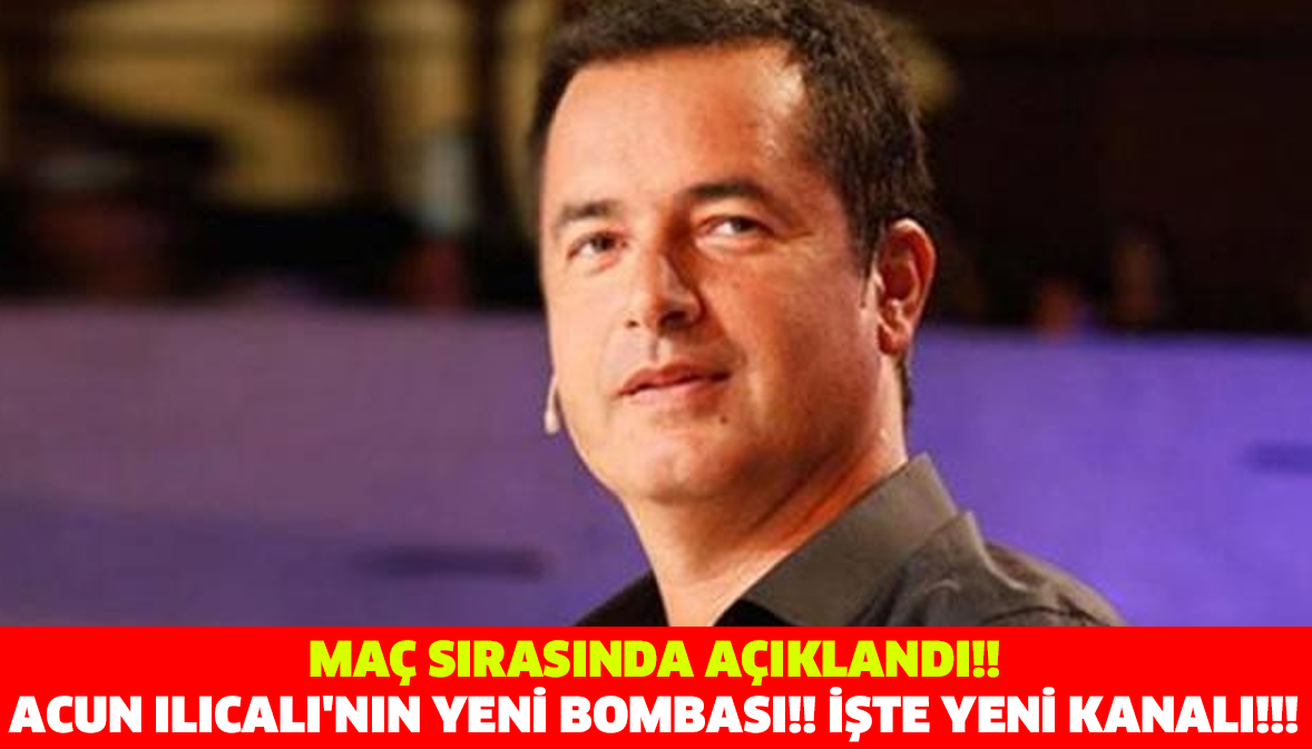 MAÇ SIRASINDA AÇIKLANDI!! ACUN ILICALI'NIN YENİ BOMBASI!! İŞTE YENİ KANALI!!!