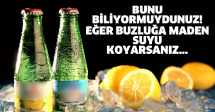 BUNU BİLİYORMUYDUNUZ! EĞER BUZLUĞA MADEN SUYU KOYARSANIZ...