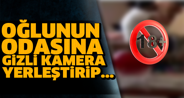 Oğlunun Odasına Gizli Kamera Yerleştirip Öyle Bir Kayıt Aldı ki...
