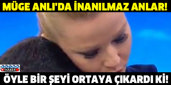 MÜGE ANLI'DA İNANILMAZ ANLAR! ÖYLE BİR ŞEYİ ORTAYA ÇIKARDI Kİ!