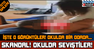 OKULDA SEVİŞTİLER! KAMERALAR KAYITTAYDI! İŞTE O AKIL ALMAZ GÖRÜNTÜLER...
