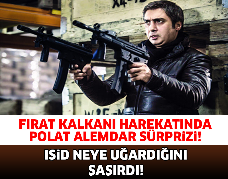 FIRAT KALKANI HAREKATINDA POLAT ALEMDAR SÜRPRİZİ..!