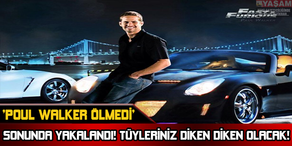 'POUL WALKER ÖLMEDİ' SONUNDA YAKALANDI! TÜYLERİNİZ DİKEN DİKEN OLACAK!