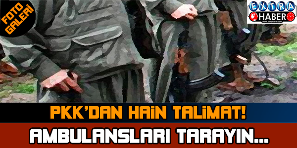 PKK'dan hain talimat!