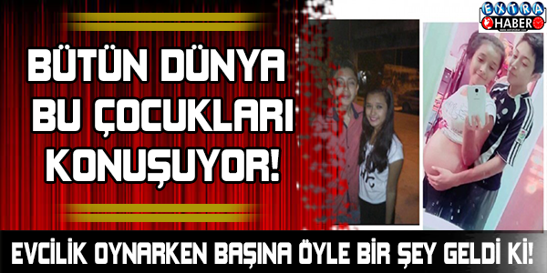 BÜTÜN DÜNYA BU ÇOCUKLARI KONUŞUYOR!EVCİLİK OYNARKEN BAŞINA ÖYLE BİR ŞEY GELDİ Kİ!