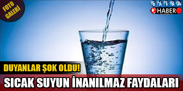 SICAK SUYUN FAYDASI... DUYANLAR ŞOK OLDU!