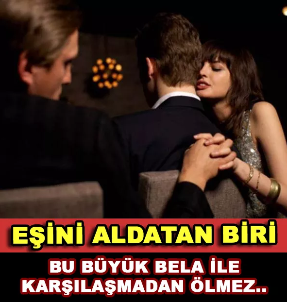 EŞİNİ ALDATAN BİRİ BU BÜYÜK BELA İLE KARŞILAŞMADAN ÖLMEZ!