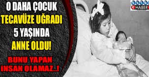 O daha 5 yaşında. Tecavüze uğradı Anne oldu... Bunu yapanlar insan değil..!