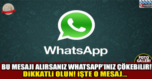 Bu mesajı alırsanız WhatsApp'ınız çökebilir !!!