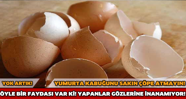 Yumurta kabuğunu sakın çöpe atmayın!