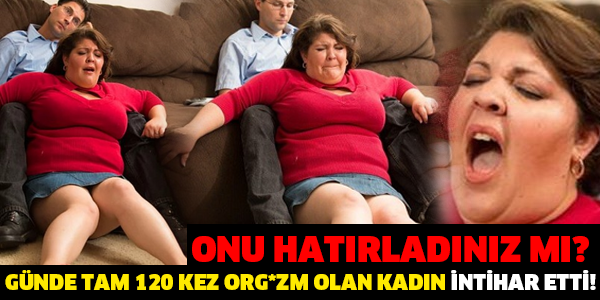 ONU HATIRLADINIZ MI GÜNDE TAM 12 KEZ ORG*ZM OLAN KADIN İNTİHAR ETTİ!!!