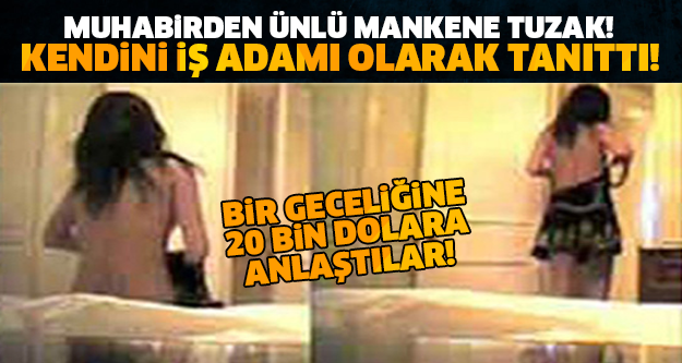 ŞOK ŞOK ŞOK! MUHABİRDEN HERKESİN ÇOK SEVDİĞİ ÜNLÜ MANKENE TUZAK! 20 BİN DOLAR KARŞILIĞINDA....