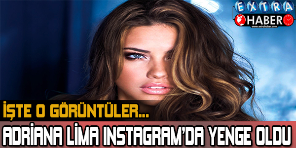 Adriana Lima Instagram'da Yenge Oldu