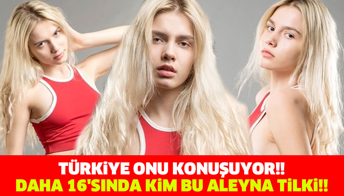 TÜRKİYE ONU KONUŞUYOR!! DAHA 16'SINDA KİM BU ALEYNA TİLKİ!!