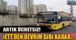 ARTIK ÜCRETSİZ! İETT'DEN DEVRİM GİBİ KARAR...