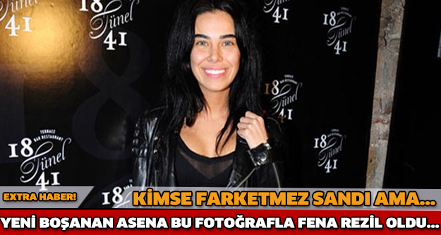 KİMSE FARK ETMEZ SANDI AMA... YENİ BOŞANAN ASENA BU FOTOĞRAFLA FENA REZİL OLDU...